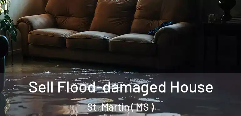  Sell Flood-damaged House St. Martin ( MS )