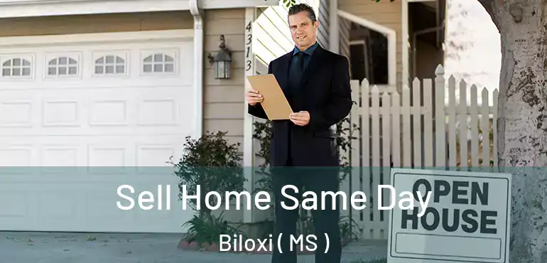  Sell Home Same Day Biloxi ( MS )