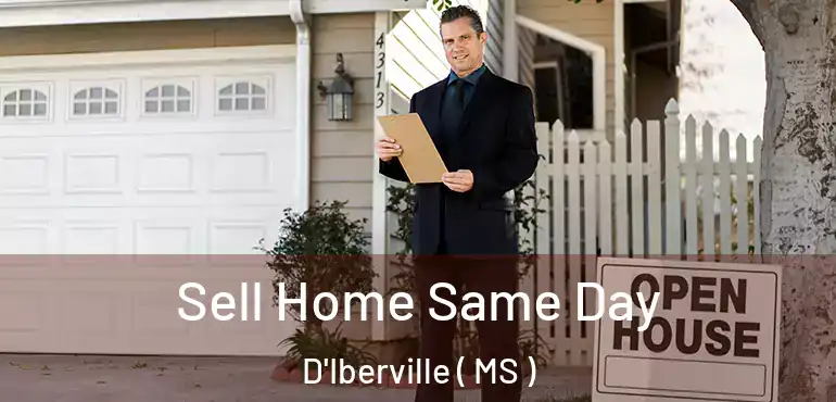  Sell Home Same Day D'Iberville ( MS )