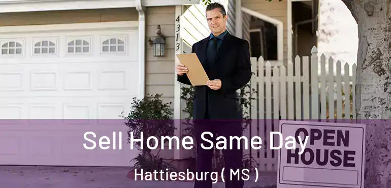  Sell Home Same Day Hattiesburg ( MS )
