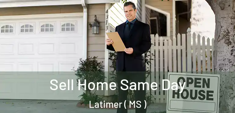  Sell Home Same Day Latimer ( MS )