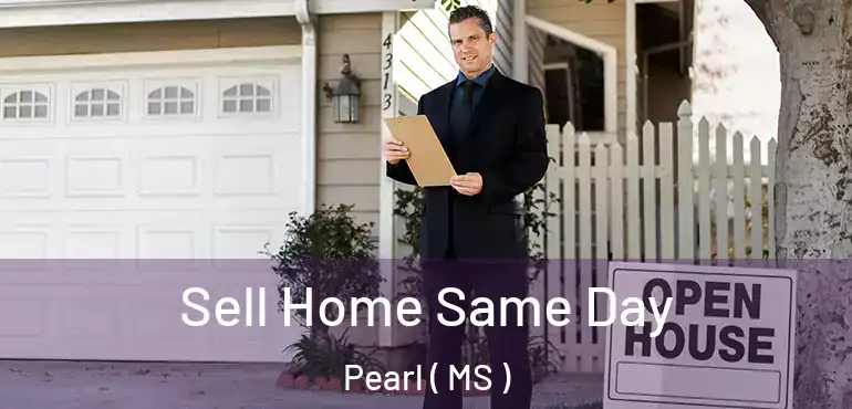  Sell Home Same Day Pearl ( MS )