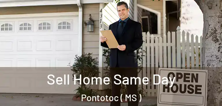  Sell Home Same Day Pontotoc ( MS )