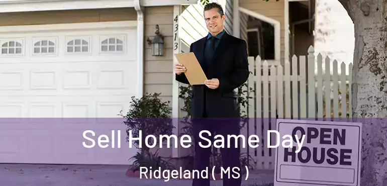  Sell Home Same Day Ridgeland ( MS )