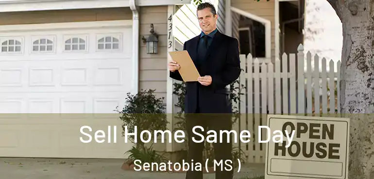  Sell Home Same Day Senatobia ( MS )