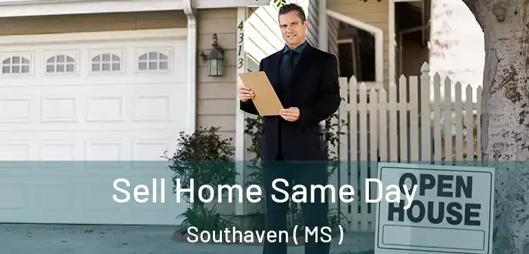  Sell Home Same Day Southaven ( MS )