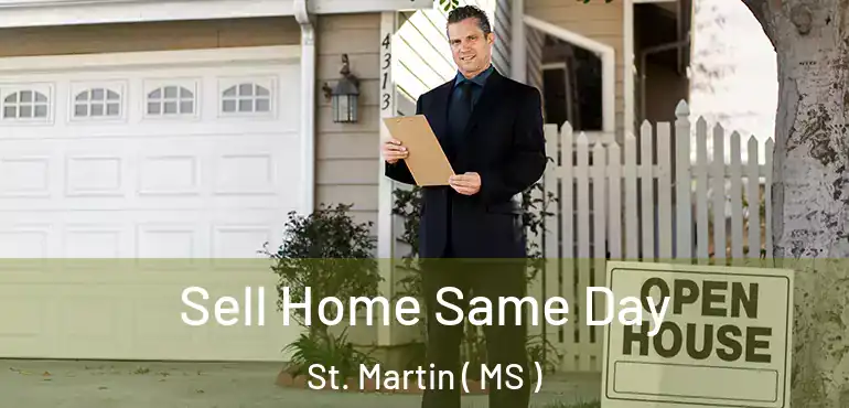  Sell Home Same Day St. Martin ( MS )