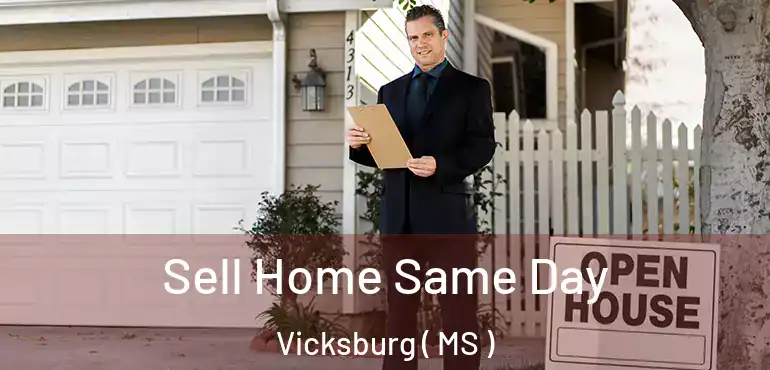  Sell Home Same Day Vicksburg ( MS )