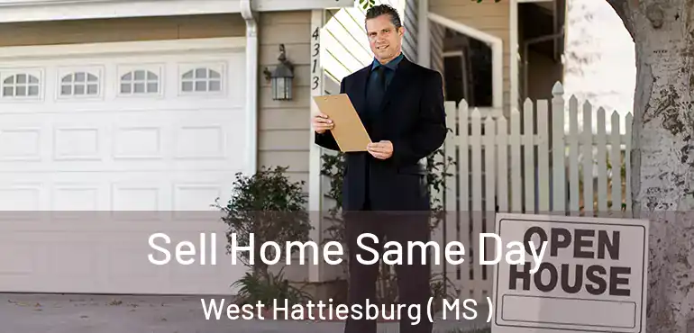  Sell Home Same Day West Hattiesburg ( MS )