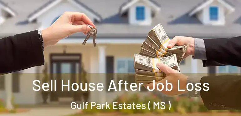  Sell House After Job Loss Gulf Park Estates ( MS )