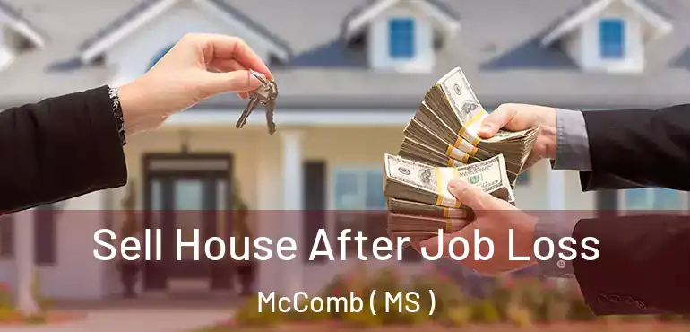  Sell House After Job Loss McComb ( MS )
