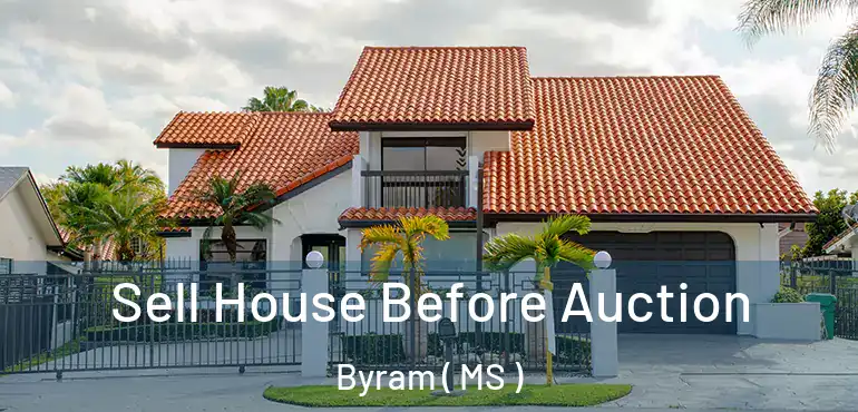  Sell House Before Auction Byram ( MS )