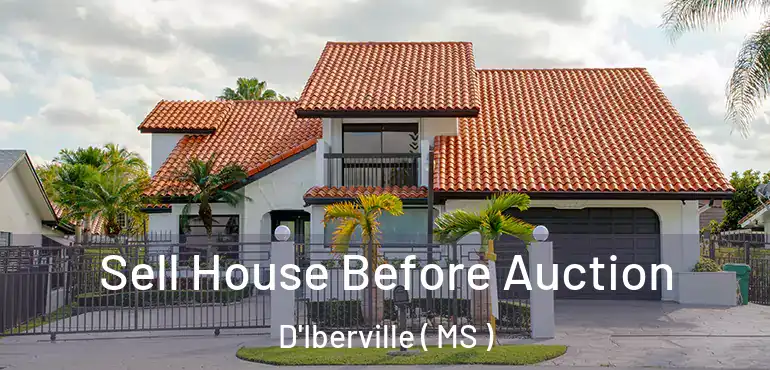  Sell House Before Auction D'Iberville ( MS )