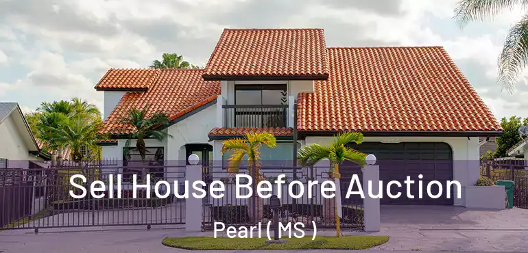  Sell House Before Auction Pearl ( MS )