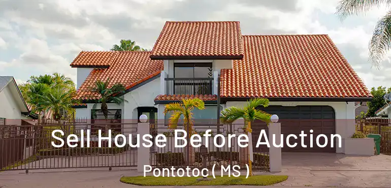  Sell House Before Auction Pontotoc ( MS )