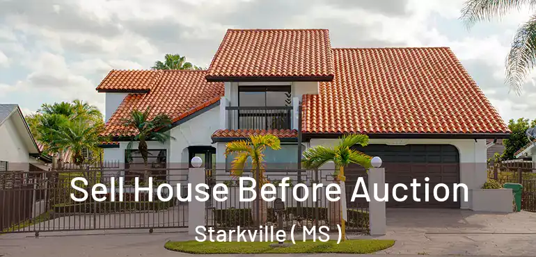  Sell House Before Auction Starkville ( MS )