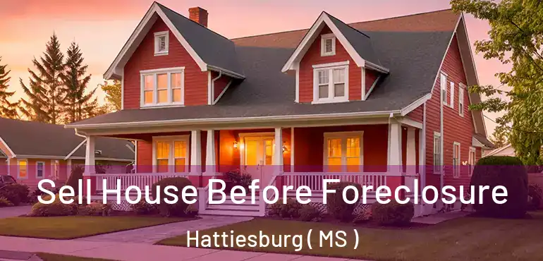  Sell House Before Foreclosure Hattiesburg ( MS )