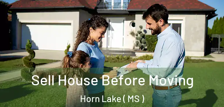  Sell House Before Moving Horn Lake ( MS )