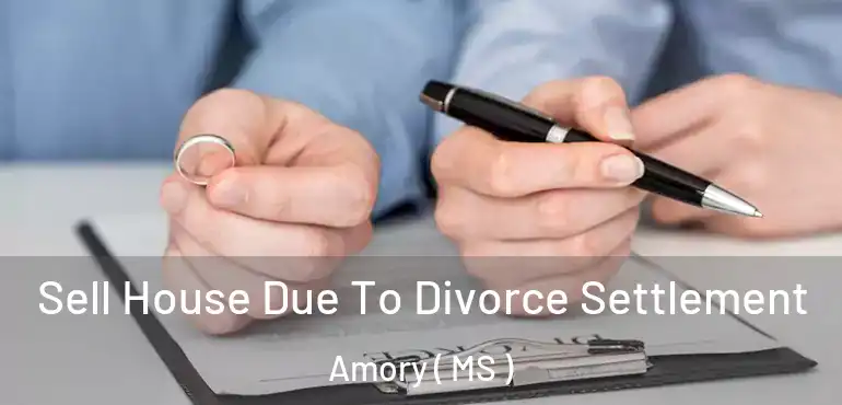  Sell House Due To Divorce Settlement Amory ( MS )