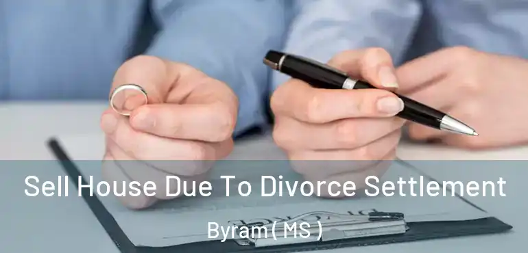  Sell House Due To Divorce Settlement Byram ( MS )