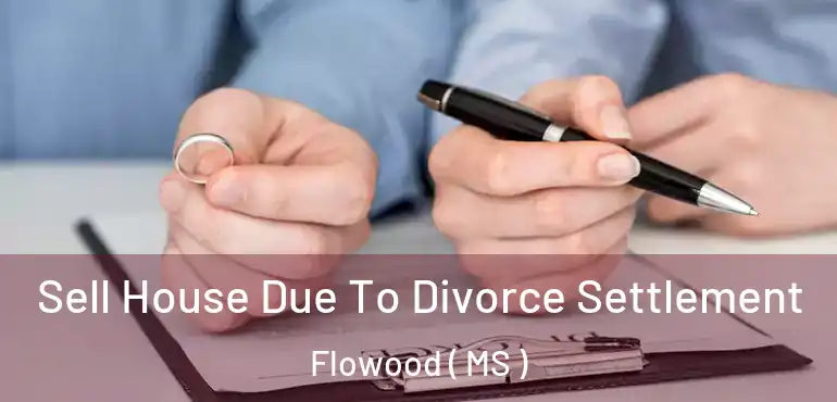  Sell House Due To Divorce Settlement Flowood ( MS )