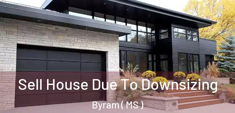  Sell House Due To Downsizing Byram ( MS )
