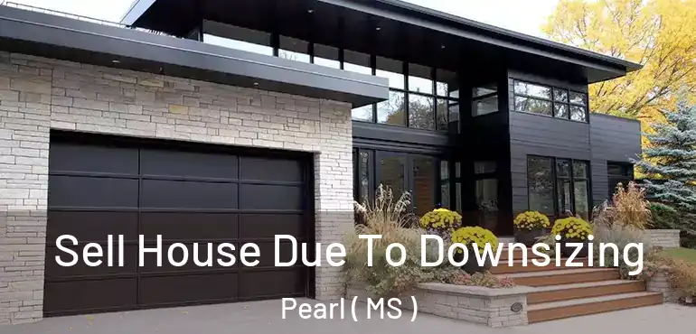  Sell House Due To Downsizing Pearl ( MS )