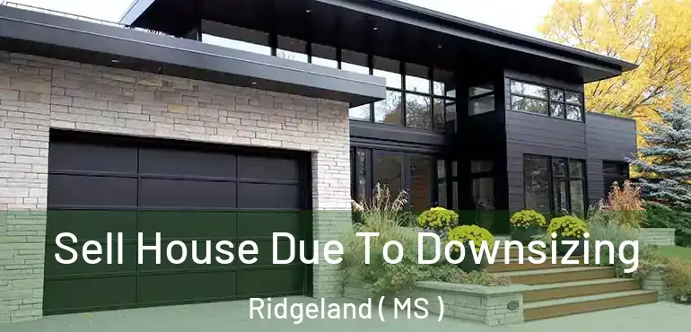  Sell House Due To Downsizing Ridgeland ( MS )
