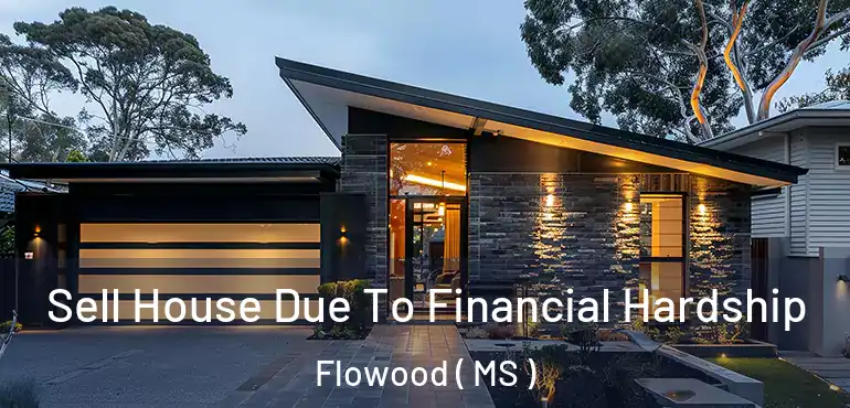  Sell House Due To Financial Hardship Flowood ( MS )