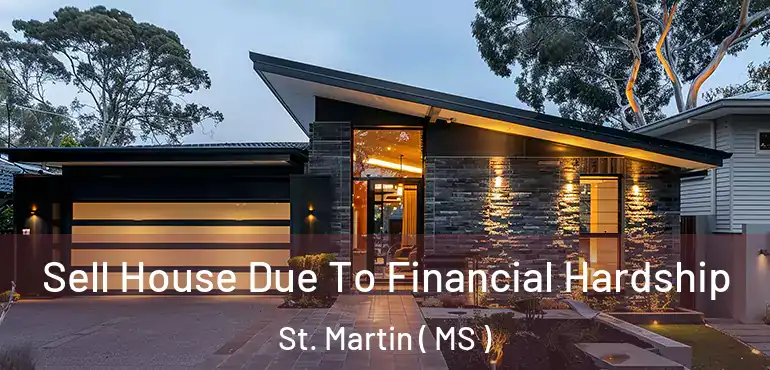  Sell House Due To Financial Hardship St. Martin ( MS )