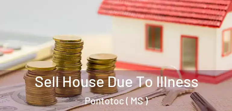  Sell House Due To Illness Pontotoc ( MS )