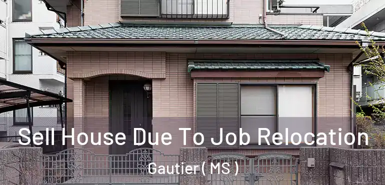  Sell House Due To Job Relocation Gautier ( MS )