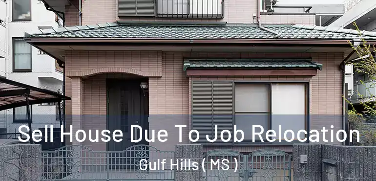  Sell House Due To Job Relocation Gulf Hills ( MS )