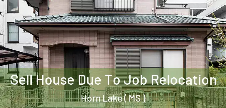  Sell House Due To Job Relocation Horn Lake ( MS )