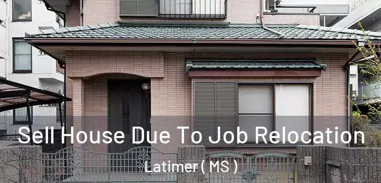  Sell House Due To Job Relocation Latimer ( MS )