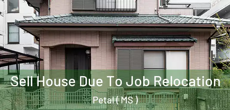  Sell House Due To Job Relocation Petal ( MS )