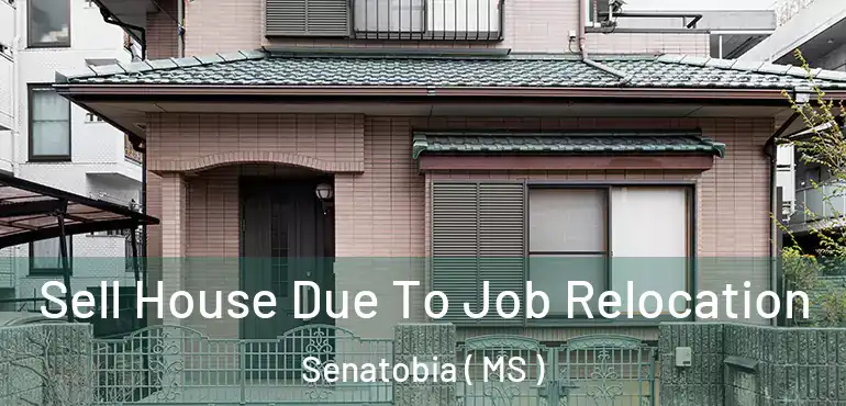  Sell House Due To Job Relocation Senatobia ( MS )
