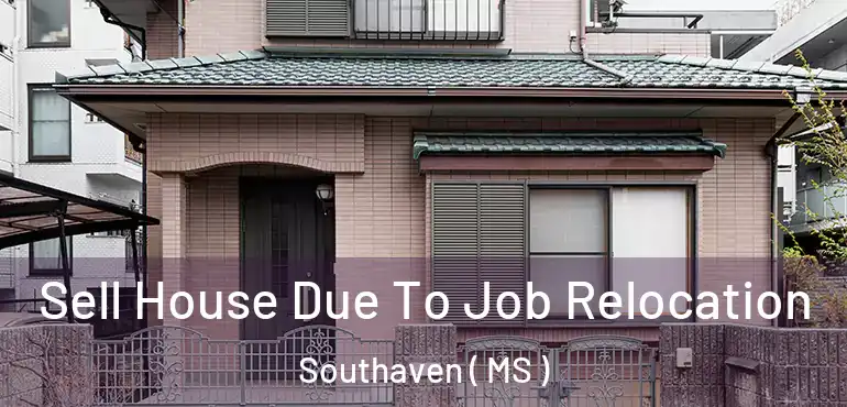  Sell House Due To Job Relocation Southaven ( MS )