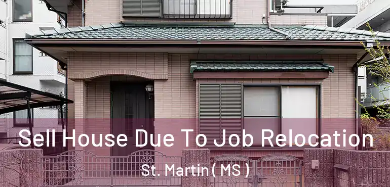  Sell House Due To Job Relocation St. Martin ( MS )