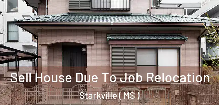  Sell House Due To Job Relocation Starkville ( MS )