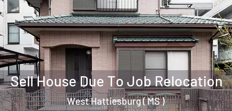  Sell House Due To Job Relocation West Hattiesburg ( MS )