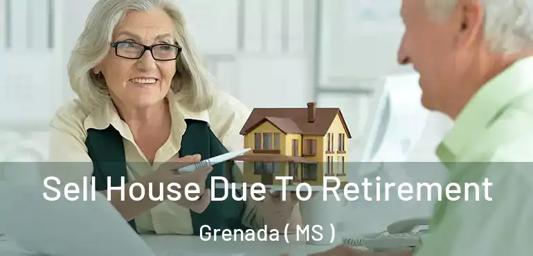  Sell House Due To Retirement Grenada ( MS )