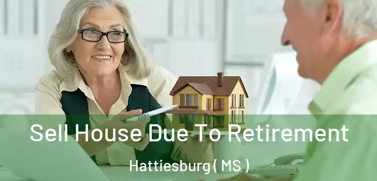  Sell House Due To Retirement Hattiesburg ( MS )