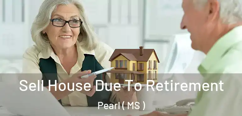  Sell House Due To Retirement Pearl ( MS )