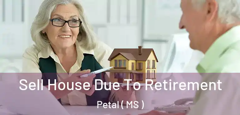  Sell House Due To Retirement Petal ( MS )