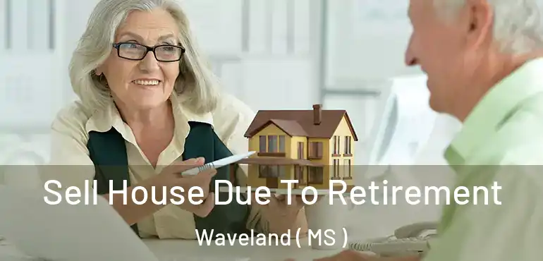  Sell House Due To Retirement Waveland ( MS )