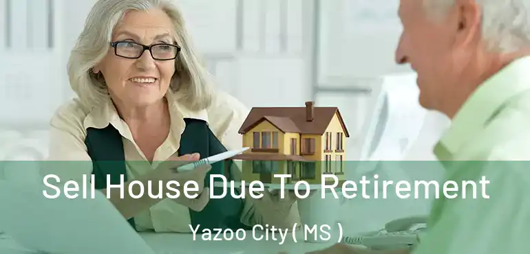 Sell House Due To Retirement Yazoo City ( MS )