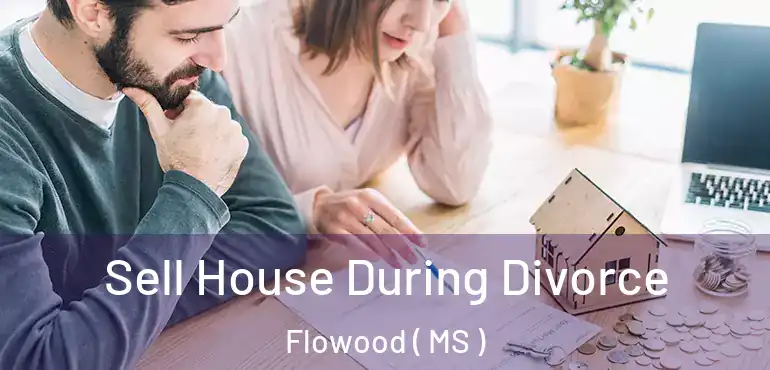 Sell House During Divorce Flowood ( MS )