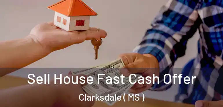  Sell House Fast Cash Offer Clarksdale ( MS )