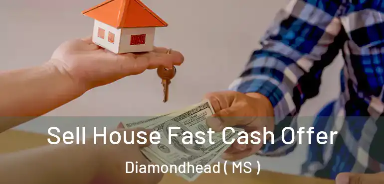  Sell House Fast Cash Offer Diamondhead ( MS )